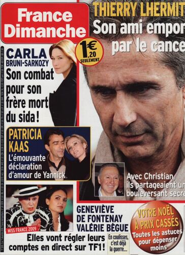 France Dimanche / 05-12-2008  N° 3249 : Patricia Kaas (1p) Thierry Lhermitte (1,5p) Carole Bouquet (1/2p) Carla Bruni (1,5p) Renaud (1,5p) Marie Laforêt (1p) Patrick Swayze (3/4p) Fiori (1p)