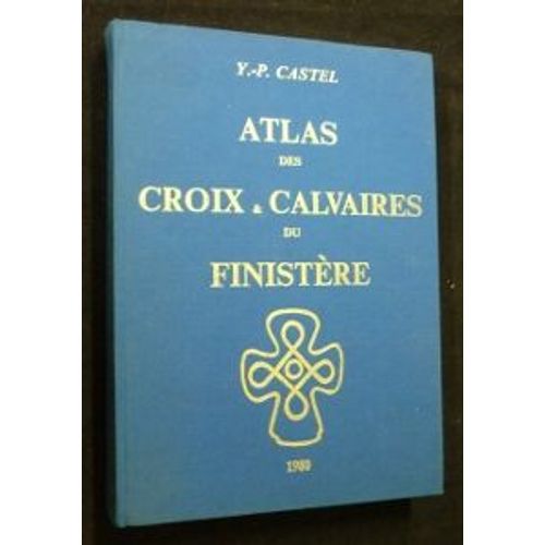 Atlas Des Croix & Calvaires Du Finistère