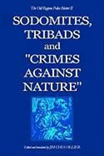 The Old Regime Police Blotter Ii: Sodomites, Tribads And "Crimes Against Nature."
