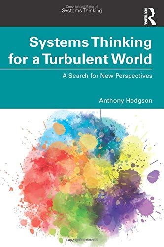 Systems Thinking For A Turbulent World