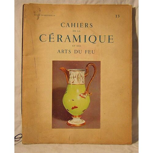 Cahiers De La Ceramique Et Des Arts Du Feu + Supplement N° 13