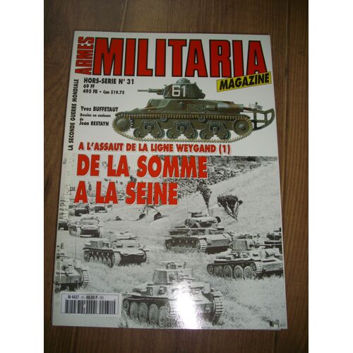 Armes Militaria Hors-Série N° 31 : De La Somme A La Seine A L'assaut De Laligne Weygand
