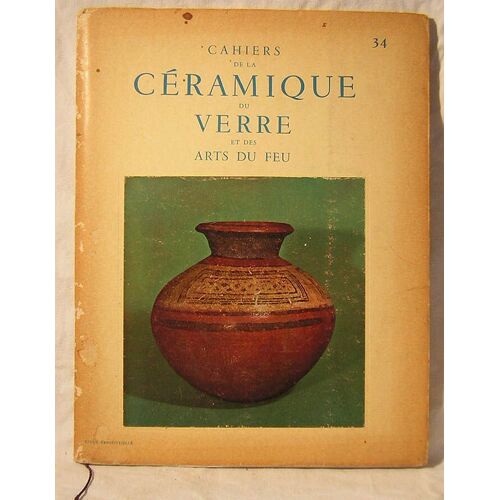 Cahiers De La Ceramique Du Verre Et Des Arts Du Feu - N° 34