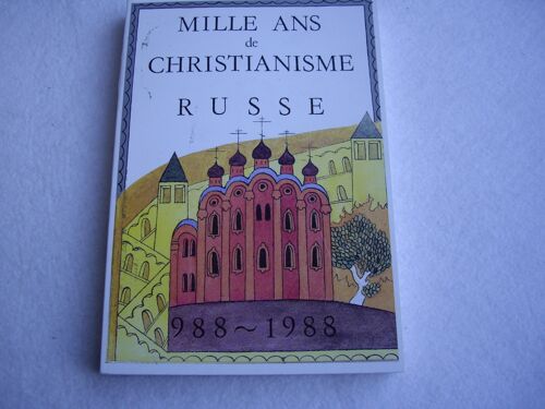 Mille Ans De Christianisme Russe - Actes Du Colloque International De L'université Paris X-Nanterre, 20-23 Janvier 1988