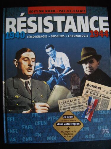 Résistance, 1940-1944 : Édition Nord-Pas-De-Calais : Témoignages, Dossiers, Chronologie