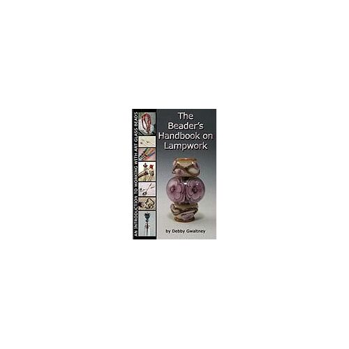The Beader's Handbook On Lampwork