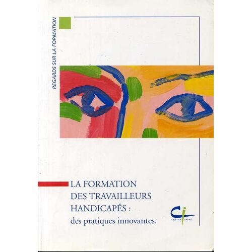 La Formation Des Travailleurs Handicapés, Des Pratiques Innovantes