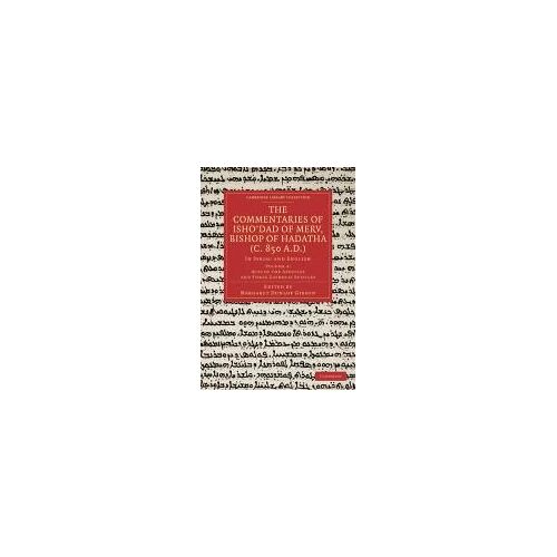 The Commentaries Of Isho Dad Of Merv, Bishop Of Hadatha (C. 850 A.D.)