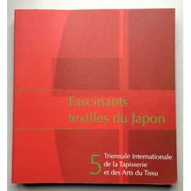 Fascinants Textiles Du Japon 5ème Triennale Internationale De La Tapisserie Et Des Arts Du Tissu