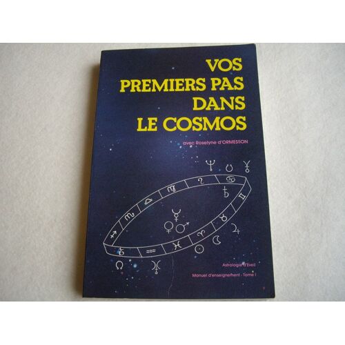 Vos Premiers Pas Dans Le Cosmos Avec Roselyne D'ormesson N° 1
