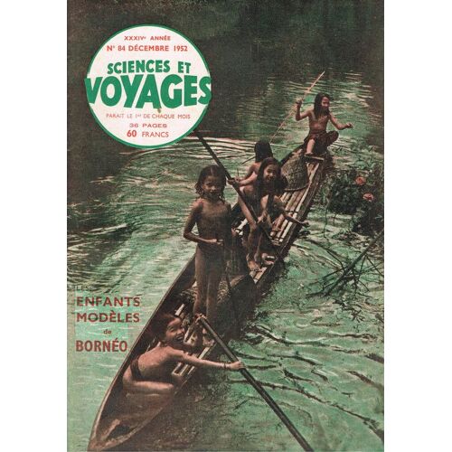 Sciences Et Voyages  N° 84 : Les Enfants Modèles De Bornéo. La "Cité Perdue" Du Kalahari. Chez Les Piaroas Monopolistes Du Curare...