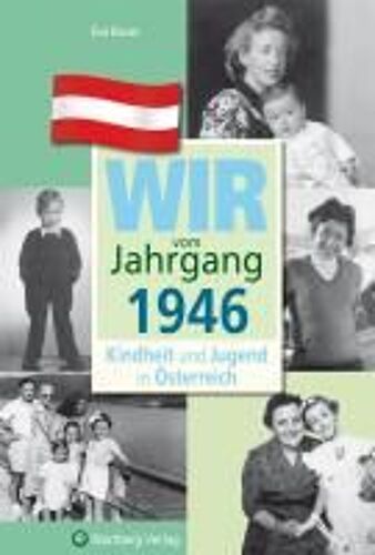 Kindheit Und Jugend In Österreich: Wir Vom Jahrgang 1946