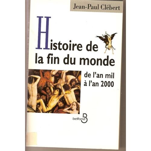 Histoire De La Fin Du Monde - De L'an Mil À L'an 2000