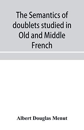 The Semantics Of Doublets Studied In Old And Middle French