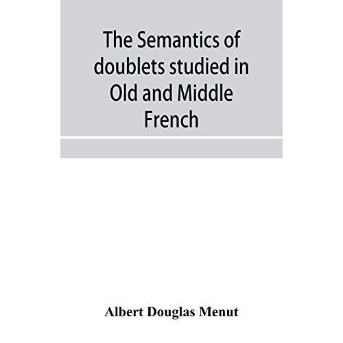 The Semantics Of Doublets Studied In Old And Middle French