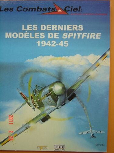 Les Combats Du Ciel  N° 26 : Les Derniers Modeles De Spitfire 1942-45