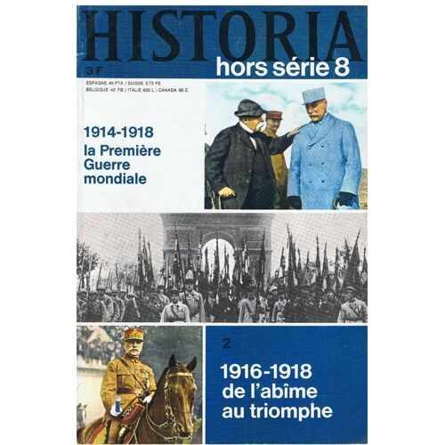 Historia Hors Série N° 8 ; 1914 - 1918 La Première Guerre Mondiale - 1916 - 1918 De L'abîme Au Triomphe