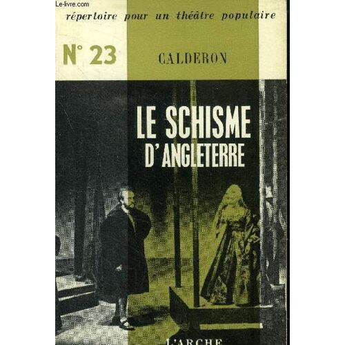 Le Schisme D Angleterre. Collection Répertoire Pour Un Théâtre Populaire N° 23