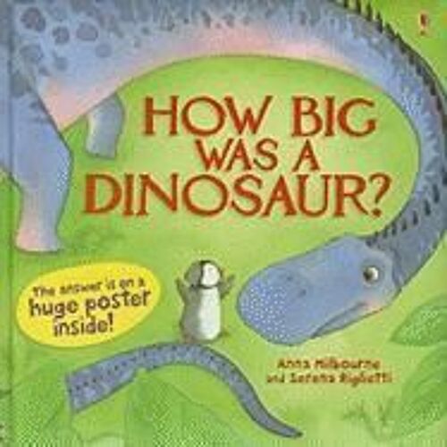 How Big Was A Dinosaur? [With Poster]