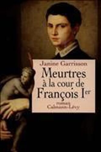 Meurtres À La Cour De François Ier