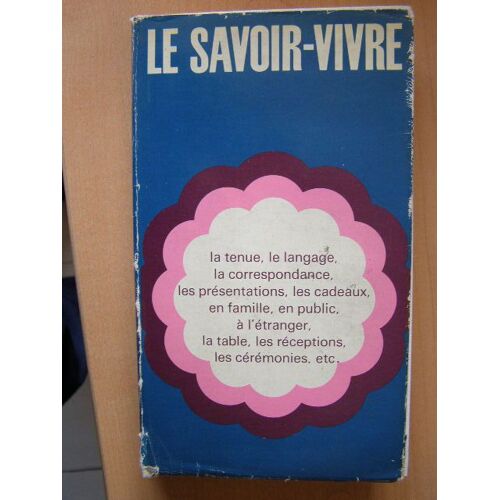 Le Savoir Vivre Ses Trois Aspects : Pratique, Juridique, Psychologique