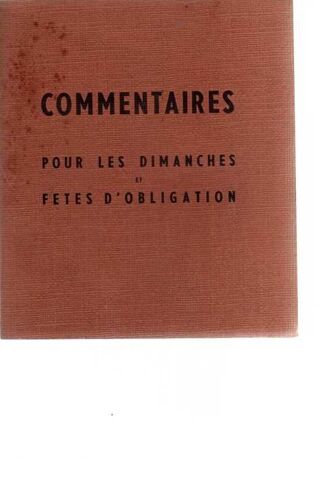 Commentaires Pour Les Dimanches Et Fêtes D'obligation, Précédés De 13 Commentaires D'initiation