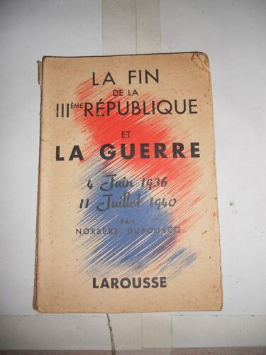 La Fin De La Iiiéme République Et La Guerre. 4 Juin 1936-11 Juillet 1940 La Fin De La Iiiéme République Et La Guerre. 4 Juin 1936-11 Juillet 1940