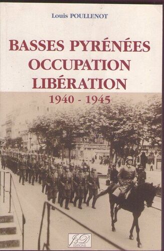 Basses-Pyrénées, Occupation, Libération - 1940-1945