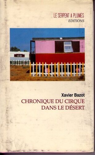 Chronique Du Cirque Dans Le Désert - Nouvelles, 1975-1985