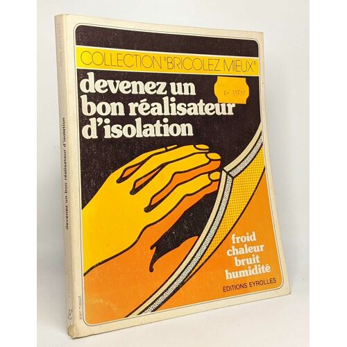 Devenez Un Bon Réalisateur D'isolation - Collection ""Bricolez Mieux"" --- Froid Chaleur Bruit Humidité