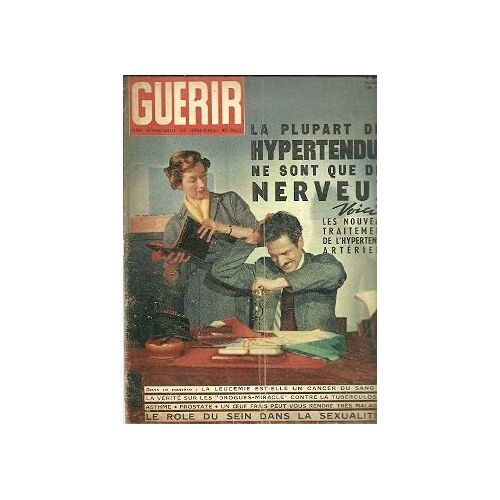 Guerir  N° 197 : La Plupart Des Hypertendus Ne Sont Que Des Nerveux