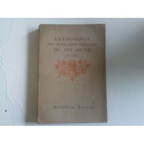Anthologie Des Écrivains Français Du Xvi Ème Siècle, Prose