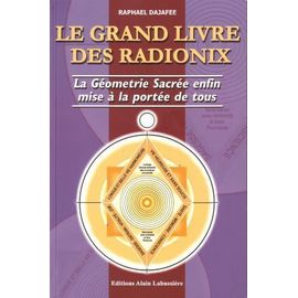 Le Grand Livre Des Radionix La Géométrie Sacrée Enfin Mise À La Portée De Tous