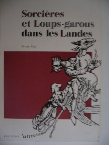 Sorcières Et Loups-Garous Dans Les Landes