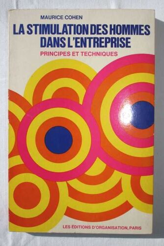 La Stimulation Des Hommes Dans L'entreprise - Principes Et Techniques