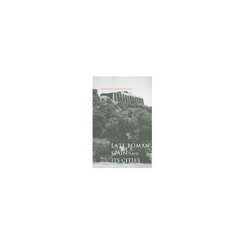 Late Roman Spain And Its Cities