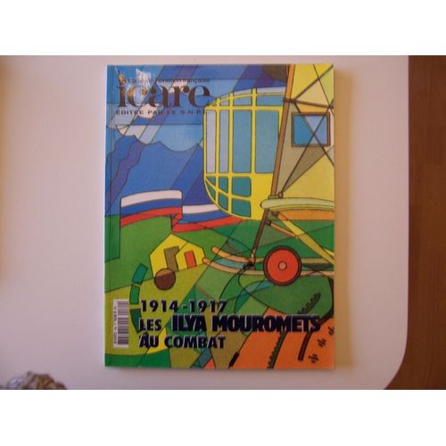 Icare Revue De L'aviation Française  N° 184 : 1914-1917 Les Ilya Mouromets Au Combat