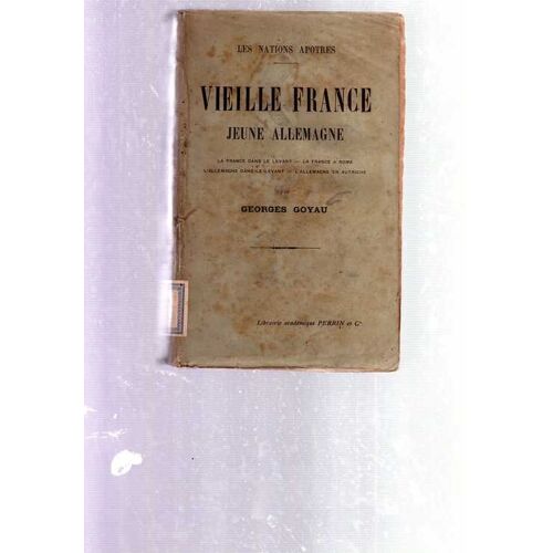 Vieille France - Jeune Allemagne. La France Dans Le Levant - La France À Rome - L' Allemagne Dans Le Levant - L' Allemagne En Autriche. (Le Pèlerinage Luthérien De Guillaume Ii À Jérusalem -...
