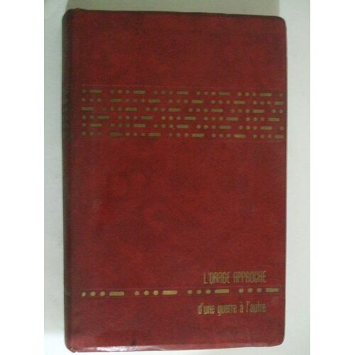 La Deuxième Guerre Mondiale. Tome Premier : L'orage Approche, D'une Guerre À L'autre 1919-1939