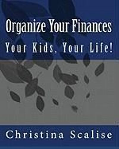 Scalise, C: Organize Your Finances Your Ki