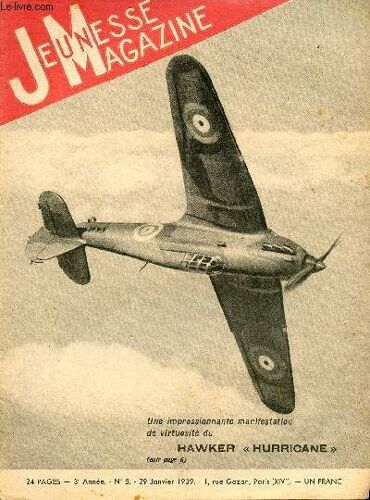 Jeunesse Magazine - N° 5 - 29 Janvier 1939 - Une Impressionnante Manifestation De Virtuosité Du Hawker Hurricane Par Boudet