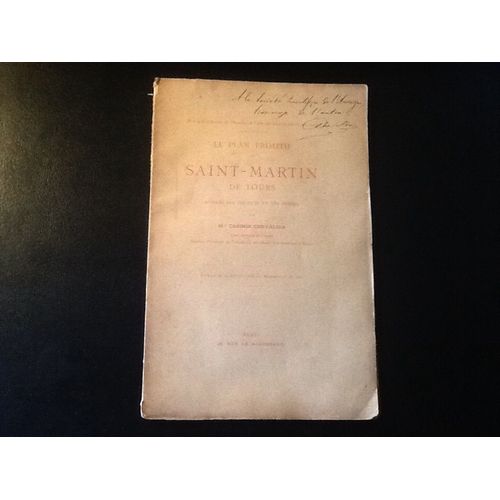 [Envoi Autographe Signé] Mgr Casimir Chevalier - Le Plan Primitif De Saint Martin De Tours D'après Les Fouilles Et Les Textes