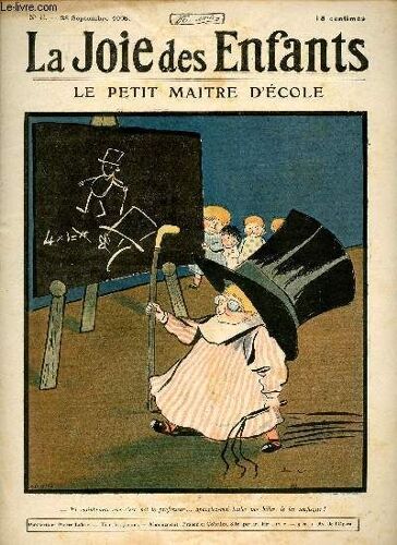 La Joie Des Enfants - N° 44 - 28 Septembre 1905 - Le Petit Maitre D École - Arsène Cassoulet Au Pole Sud Par Brindolphe - Les Poupées Et Les Marionnettes Par Trilby - Encore Un Inventeur Méconnu - Les(...)