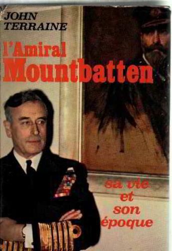 L'amiral Mountbatten/ Sa Vie Et Son Epoque
