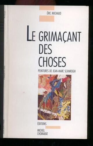 Le Grimaçant Des Choses - Peintures De Jean-Marc Scanreigh