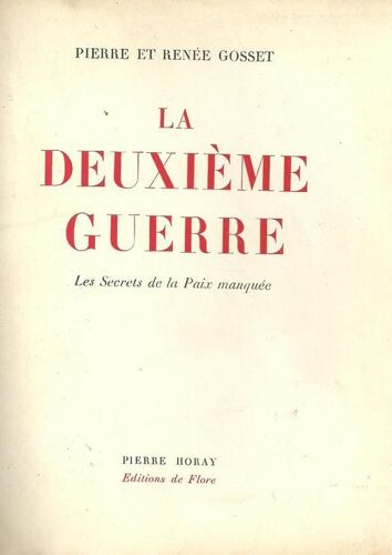 La Deuxieme Guerre. Les Secrets De La Paix Manquee