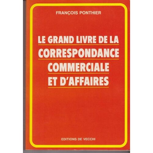 Le Grand Livre De La Correspondance Commerciale Et D'affaires