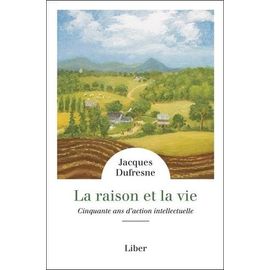 La Raison Et La Vie - Cinquante Ans D'action Intellectuelle