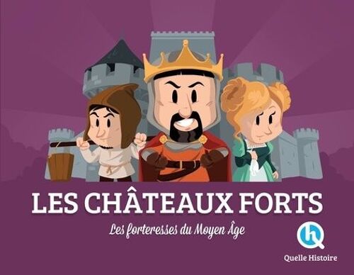 Les Châteaux-Forts - Les Forteresses Du Moyen Age