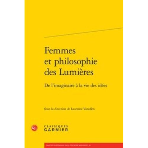 Femmes Et Philosophie Des Lumières - De L'imaginaire À La Vie Des Idées